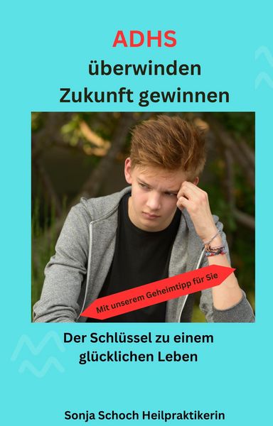 Produktbild: ADHS &uuml;berwinden, Zukunft gewinnen