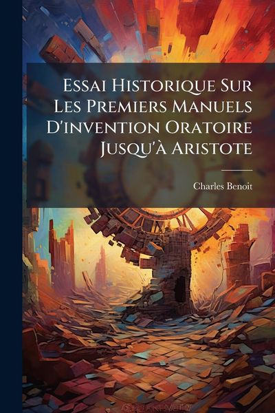 Produktbild: Essai Historique Sur Les Premiers Manuels D'invention Oratoire Jusqu'&Atilde; Aristote