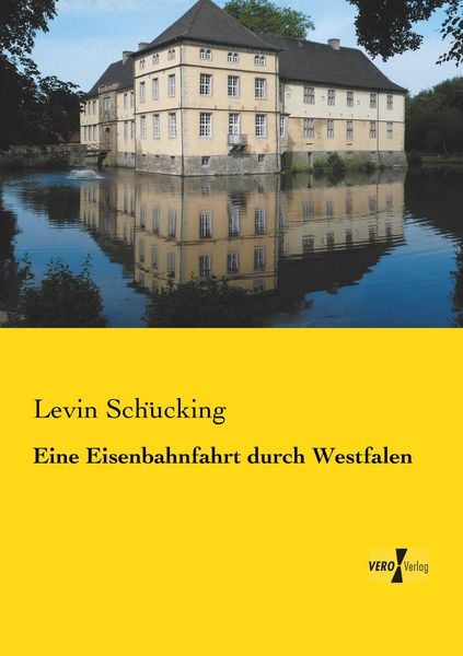 Eine Eisenbahnfahrt durch Westfalen, Taschenbuch von Levin Schücking, Vero Verlag, 978-3-95610-709-2