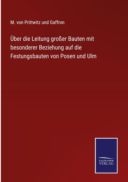 Produktbild: &Uuml;ber die Leitung gro&szlig;er Bauten mit besonderer Beziehung auf die Festungsbauten von Posen und Ulm