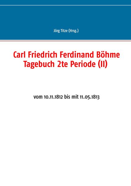 Carl Friedrich Ferdinand Böhme Tagebuch 2te Periode (II), Taschenbuch von , BoD – Books on Demand, 9783743192706