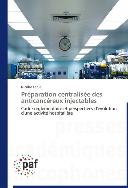 Produktbild: Larue, N: Pr&eacute;paration centralis&eacute;e des anticanc&eacute;reux injectab