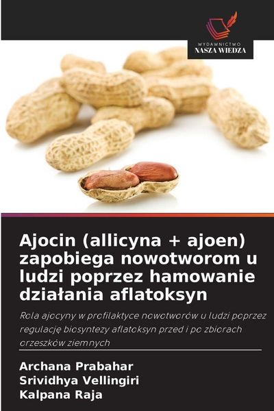 Produktbild: Ajocin (allicyna + ajoen) zapobiega nowotworom u ludzi poprzez hamowanie dzia&iquest;ania aflatoksyn