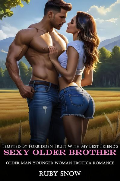 Produktbild: Tempted By Forbidden Fruit With My Best Friend's Sexy Older Brother: Older Man Younger Woman Erotica Romance