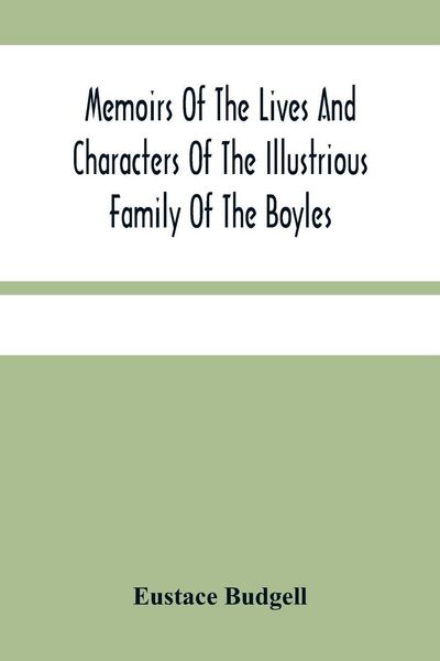 Produktbild: Memoirs Of The Lives And Characters Of The Illustrious Family Of The Boyles