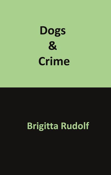 Dogs & Crime, Taschenbuch von Brigitta Rudolf, BoD – Books on Demand, 9783769398373