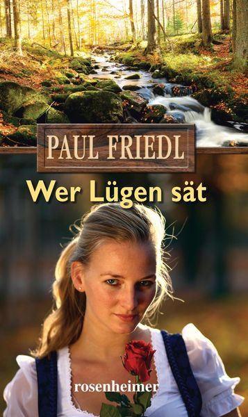 Friedl, P: Wer Lügen sät, Gebundene Ausgabe von Paul Friedl, Rosenheimer Verlagshaus, 978-3-475-54844-4