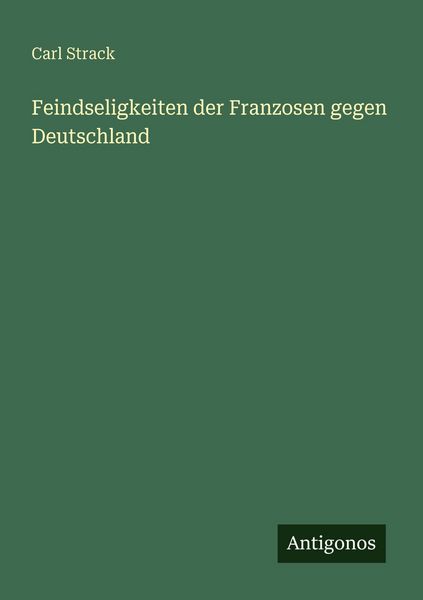 Produktbild: Feindseligkeiten der Franzosen gegen Deutschland