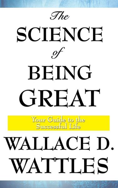 Produktbild: The Science of Being Great - A Classic Guide to Personal Development, Leadership, and the Power of Thought