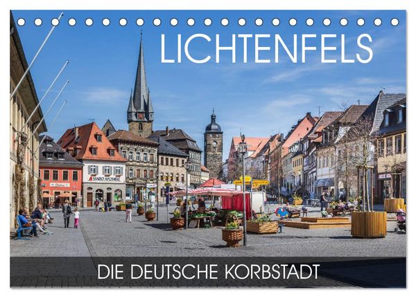 Lichtenfels - die Deutsche Korbstadt (Tischkalender 2025 DIN A5 quer), CALVENDO Monatskalender