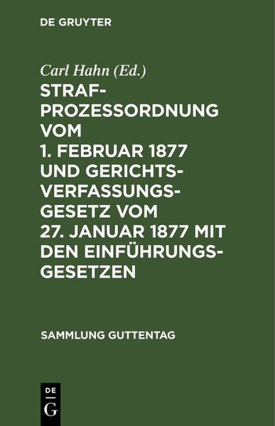 Produktbild: Strafproze&szlig;ordnung vom 1. Februar 1877 und Gerichtsverfassungsgesetz vom 27. Januar 1877 mit den Einf&uuml;hrungsgesetzen