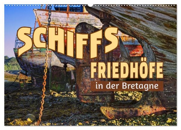 Schiffsfriedhöfe in der Bretagne (Wandkalender 2026 DIN A2 quer), CALVENDO Monatskalender