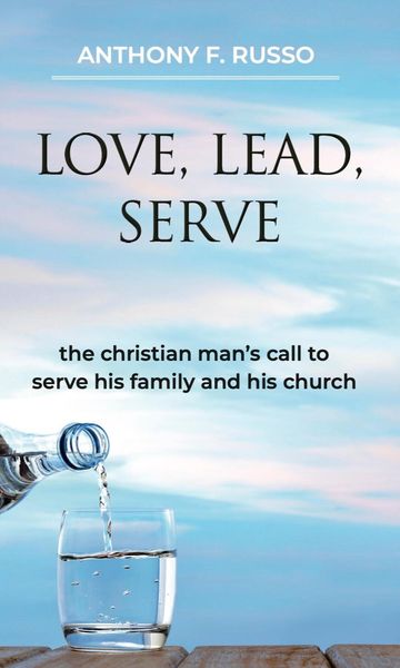 Produktbild: Love, Lead, Serve: The Christian Man's Call to Serve His Family and His Church