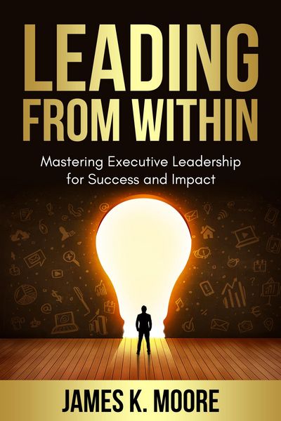 Produktbild: Leading from Within: Mastering Executive Leadership for Success and Impact