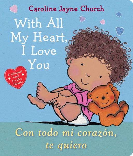 Produktbild: With All My Heart, I Love You / Con Todo Mi Coraz&oacute;n, Te Quiero (Scholastic Bilingual)