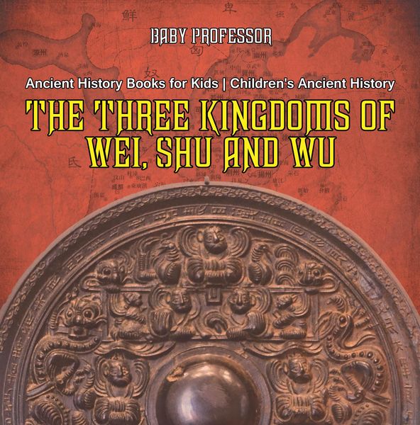 Produktbild: The Three Kingdoms of Wei, Shu and Wu - Ancient History Books for Kids | Children's Ancient History