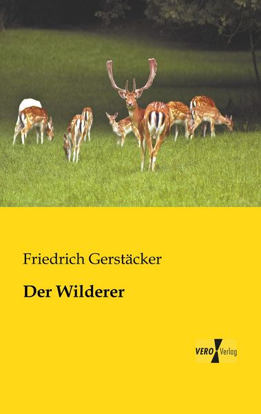 Der Wilderer, Taschenbuch von Friedrich Gerstäcker, BoD - Books on Demand, 9783956108150