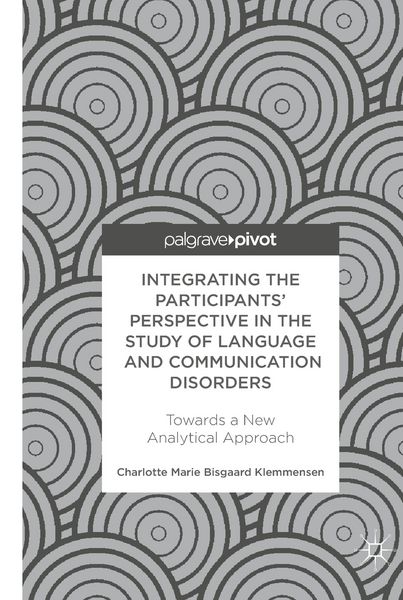 Produktbild: Integrating the Participants&rsquo; Perspective in the Study of Language and Communication Disorders