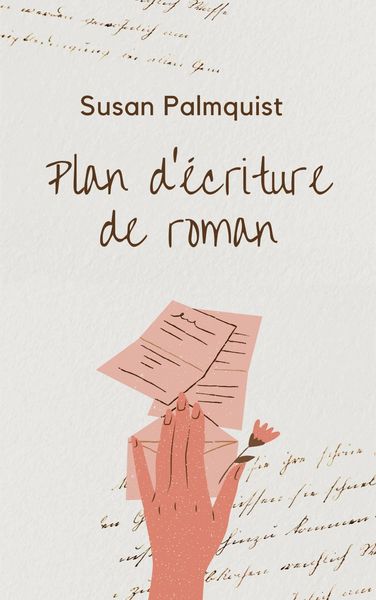 Produktbild: Plan d'&eacute;criture de roman (&Eacute;criture de roman, comment &eacute;crire un livre, apprendre &agrave; &eacute;crire un roman)