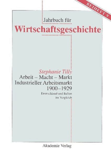 Produktbild: Arbeit - Macht - Markt. Industrieller Arbeitsmarkt 1900-1929
