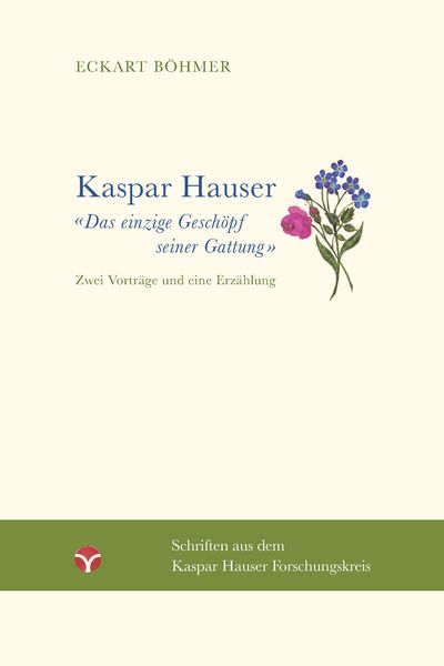 Produktbild: Kaspar Hauser &ndash; Das einzige Gesch&ouml;pf seiner Gattung