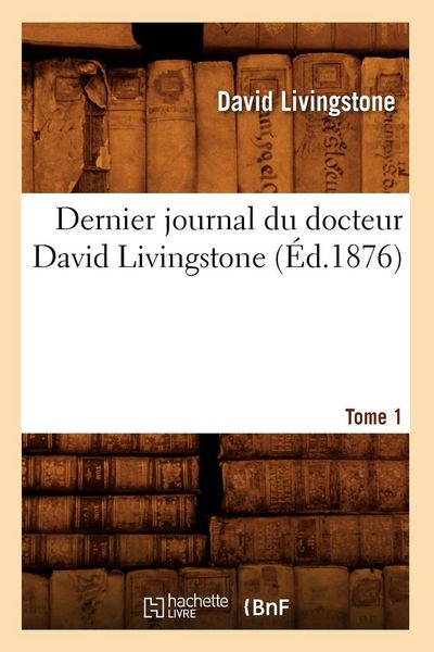 Produktbild: Dernier journal du docteur David Livingstone, Tome 1 (&Eacute;d.1876)