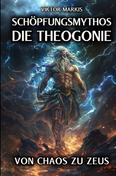 Schöpfungsmythos - Die Theogonie: Von Chaos zu Zeus, Gebundene Ausgabe von Viktor Markis, Tredition, 978-3-384-33465-7