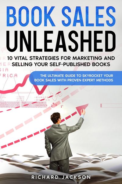 Produktbild: Book Sales Unleashed: 10 Vital Strategies for Marketing and Selling Your Self-Published Books
