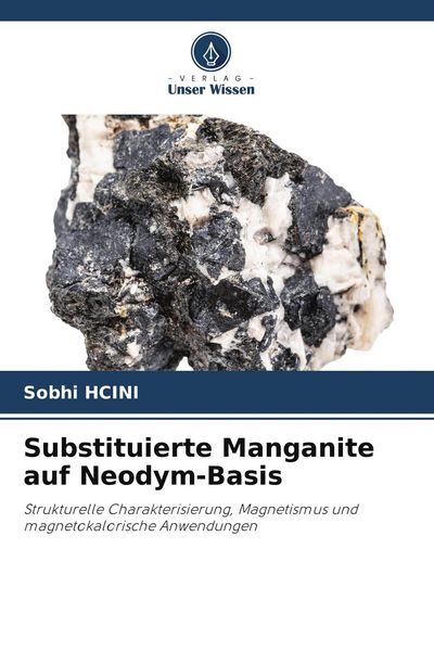 Substituierte Manganite auf Neodym-Basis, Taschenbuch von Sobhi Hcini, Verlag Unser Wissen, 9786209735257