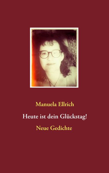Heute ist dein Glückstag!, Taschenbuch von Manuela Ellrich, BoD – Books on Demand, 9783741224928