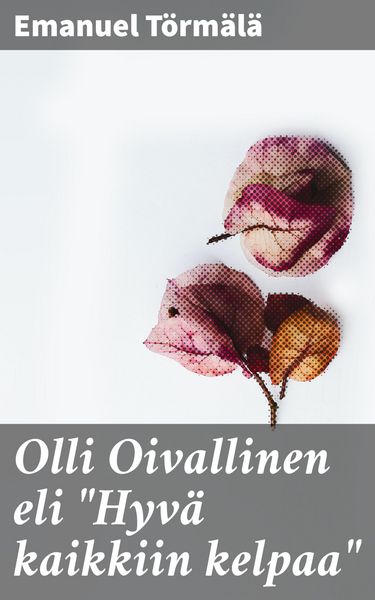 Produktbild: Olli Oivallinen eli "Hyv&auml; kaikkiin kelpaa"