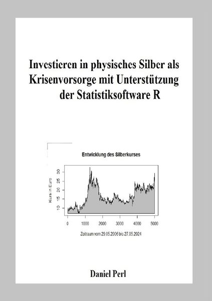 Produktbild: Investieren in physisches Silber als Krisenvorsorge mit Unterst&uuml;tzung der Statistiksoftware R