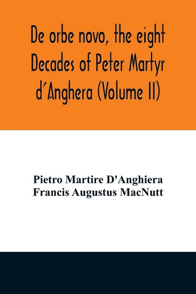 Produktbild: De orbe novo, the eight Decades of Peter Martyr d'Anghera (Volume II)