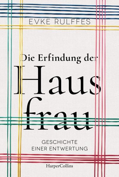 Produktbild: Die Erfindung der Hausfrau - Geschichte einer Entwertung