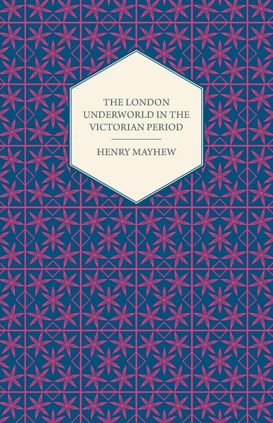 Produktbild: The London Underworld In The Victorian Period - Authentic First-Person Accounts By Beggars, Thieves And Prostitutes