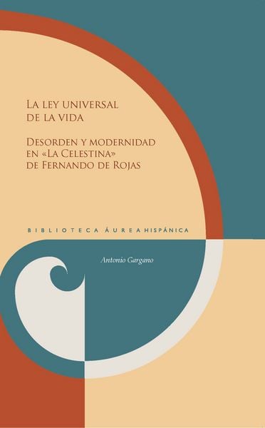 Produktbild: La ley universal de la vida : desorden y modernidad en "La Celestina" de Fernando de Rojas