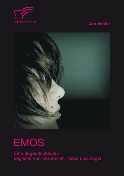 Produktbild: Emos: Eine Jugendsubkultur - begleitet von Vorurteilen, Hass und Angst!