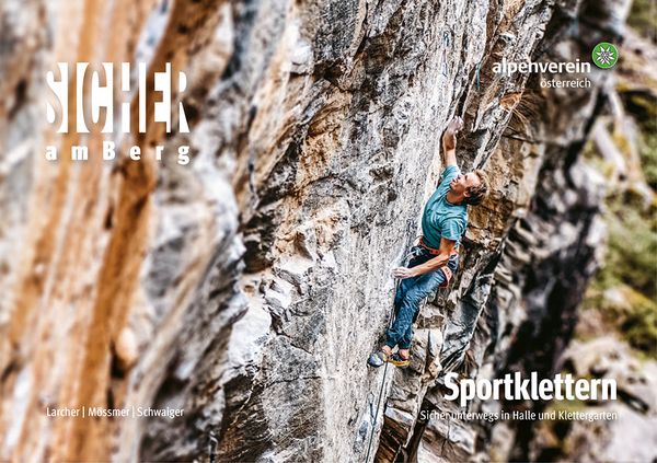 Sicher am Berg: Sportklettern, Taschenbuch von Gerhard Mössmer , Markus Schwaiger , Michael Larcher, Tyrolia, 9783702240042