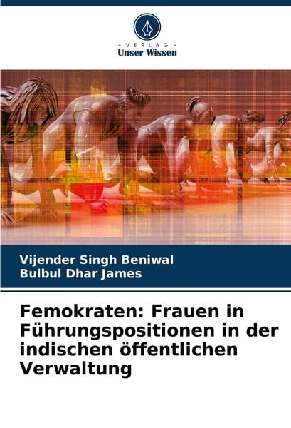 Femokraten: Frauen in Führungspositionen in der indischen öffentlichen Verwaltung, Taschenbuch von Vijender Singh Beniwal , Bulbul Dhar James, Verlag