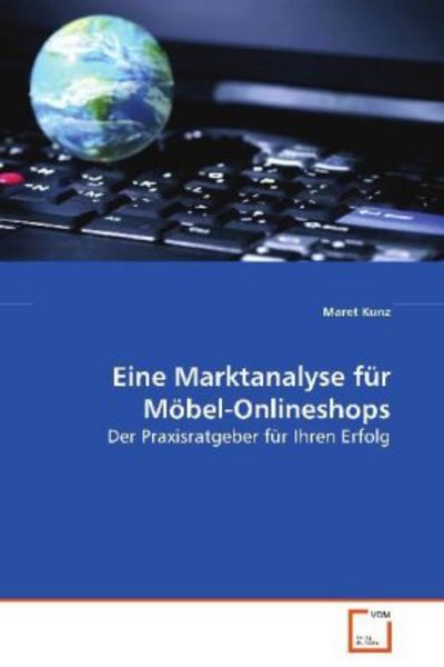 Kunz Maret: Eine Marktanalyse für Möbel-Onlineshops, Taschenbuch von Maret Kunz, VDM, 9783639085587