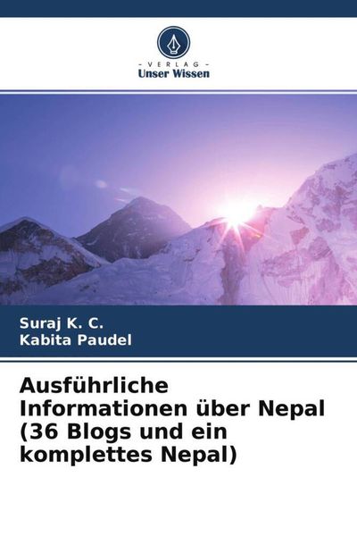 Ausführliche Informationen über Nepal (36 Blogs und ein komplettes Nepal), Taschenbuch von Suraj K. C. , Kabita Paudel, Verlag Unser Wissen,