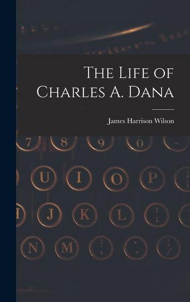 Produktbild: The Life of Charles A. Dana
