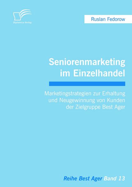 Seniorenmarketing im Einzelhandel: Marketingstrategien zur Erhaltung und Neugewinnung von Kunden der Zielgruppe Best Ager, Taschenbuch von Ruslan
