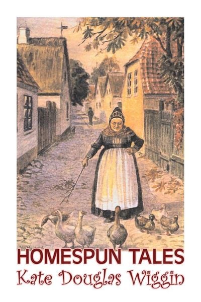 Produktbild: Homespun Tales by Kate Douglas Wiggin, Fiction, Historical, United States, People & Places, Readers - Chapter Books