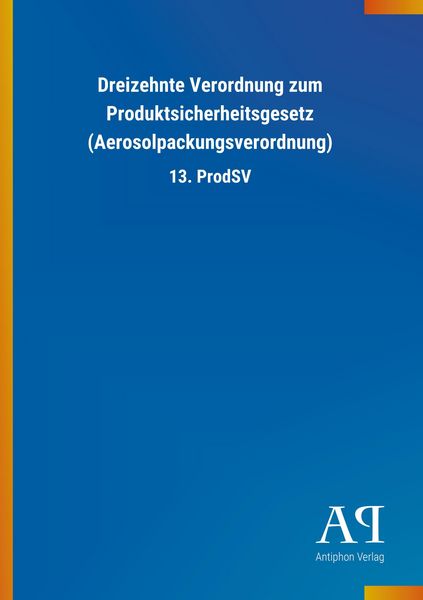 Produktbild: Dreizehnte Verordnung zum Produktsicherheitsgesetz (Aerosolp