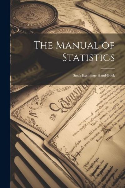 Produktbild: The Manual of Statistics: Stock Exchange Hand-Book