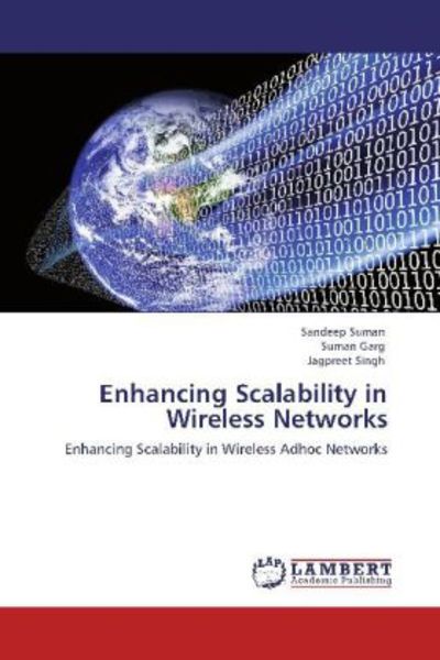 Suman, S: Enhancing Scalability in Wireless Networks, Taschenbuch von Jagpreet Singh , Suman Garg , Sandeep Suman, LAP LAMBERT Academic Publishing,