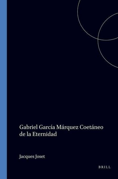 Produktbild: Gabriel Garc&iacute;a M&aacute;rquez Coet&aacute;neo de la Eternidad