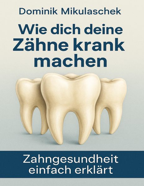 Produktbild: Wie Z&auml;hne krank machen k&ouml;nnen