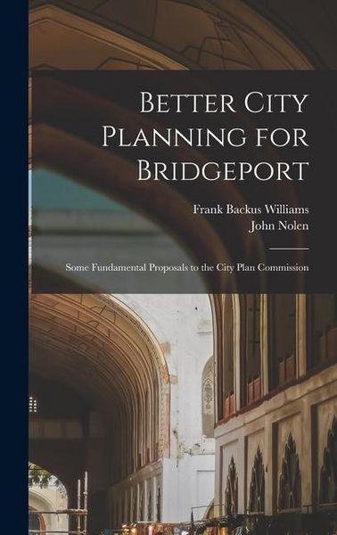 Produktbild: Better City Planning for Bridgeport: Some Fundamental Proposals to the City Plan Commission